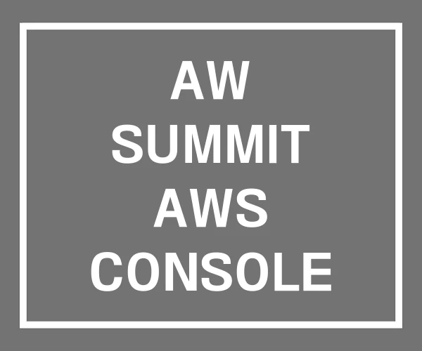 AW SUMMIT AWS CONSOLE