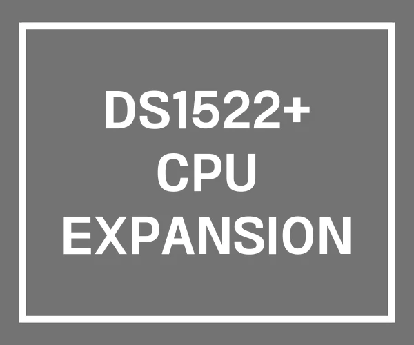 DS1522+ CPU EXPANSION DS1522+ CPU EXPANSION