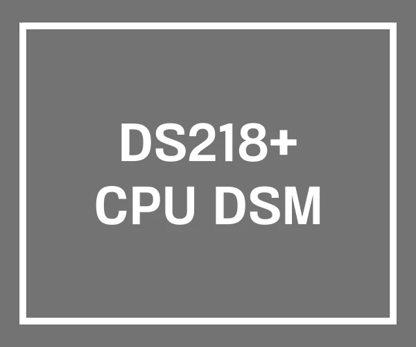 DS218+ CPU DSM DS218+ CPU DSM