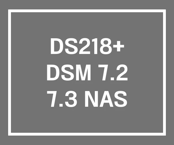 DS218+ DSM 7.2 7.3 NAS