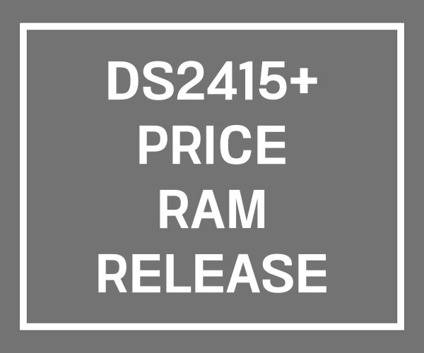 DS2415+ PRICE RAM RELEASE DATE DS2415+ PRICE RAM RELEASE DATE