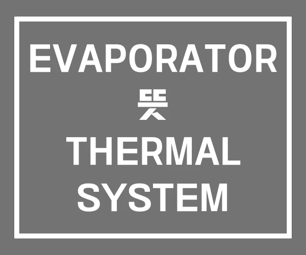 EVAPORATOR 뜻 THERMAL SYSTEM 가격 EVAPORATOR 뜻 THERMAL SYSTEM 가격