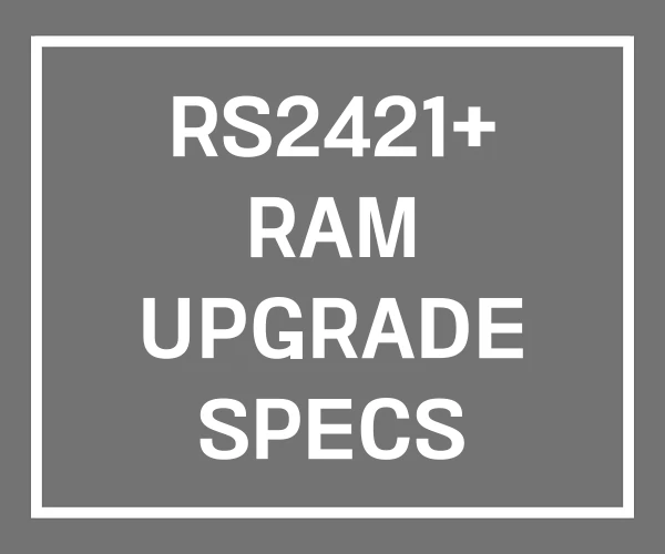 RS2421+ RAM UPGRADE SPECS